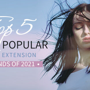 Top 5 Most Popular Hair Extension Brands of 2021